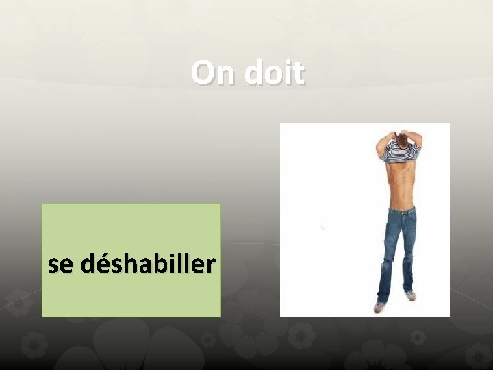 On doit se déshabiller 