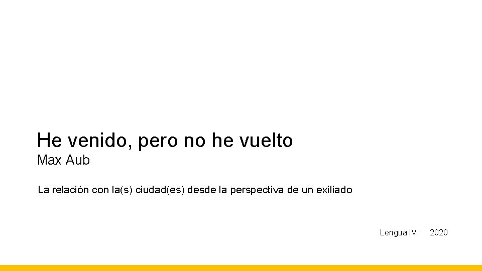 He venido, pero no he vuelto Max Aub La relación con la(s) ciudad(es) desde