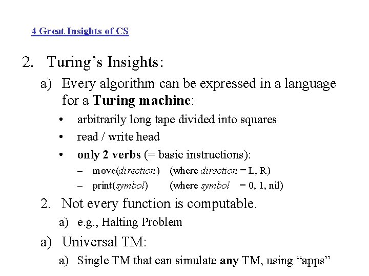 4 Great Insights of CS 2. Turing’s Insights: a) Every algorithm can be expressed