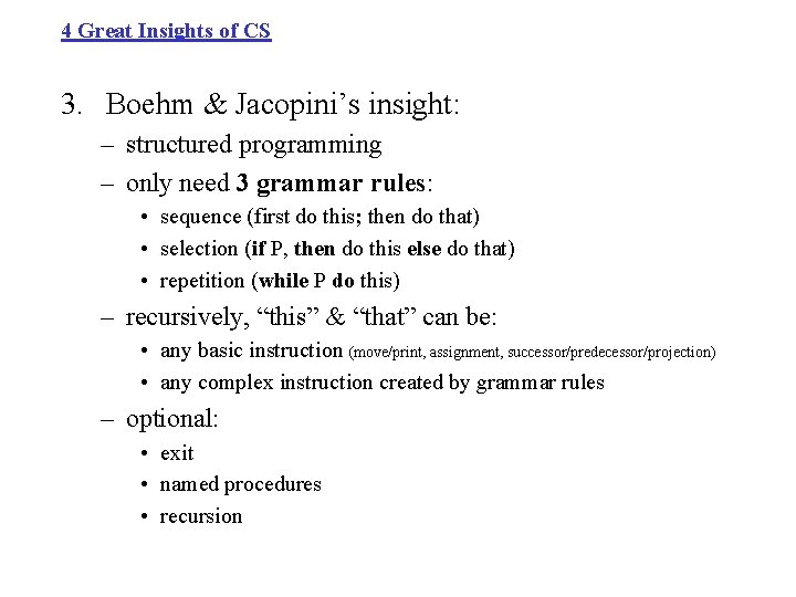 4 Great Insights of CS 3. Boehm & Jacopini’s insight: – structured programming –