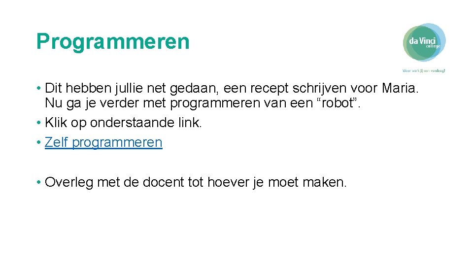 Programmeren • Dit hebben jullie net gedaan, een recept schrijven voor Maria. Nu ga