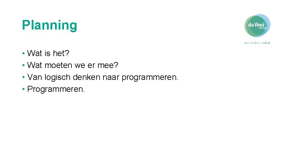 Planning • Wat is het? • Wat moeten we er mee? • Van logisch