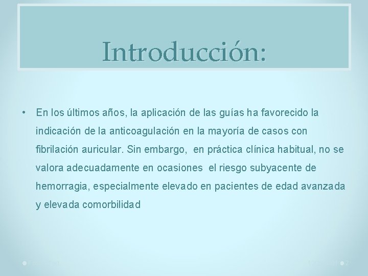 Introducción: • En los últimos años, la aplicación de las guías ha favorecido la
