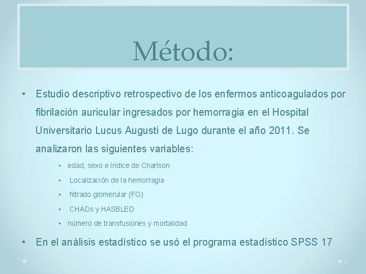 Método: • Estudio descriptivo retrospectivo de los enfermos anticoagulados por fibrilación auricular ingresados por