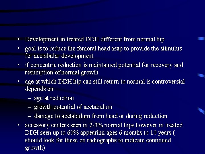  • Development in treated DDH different from normal hip • goal is to