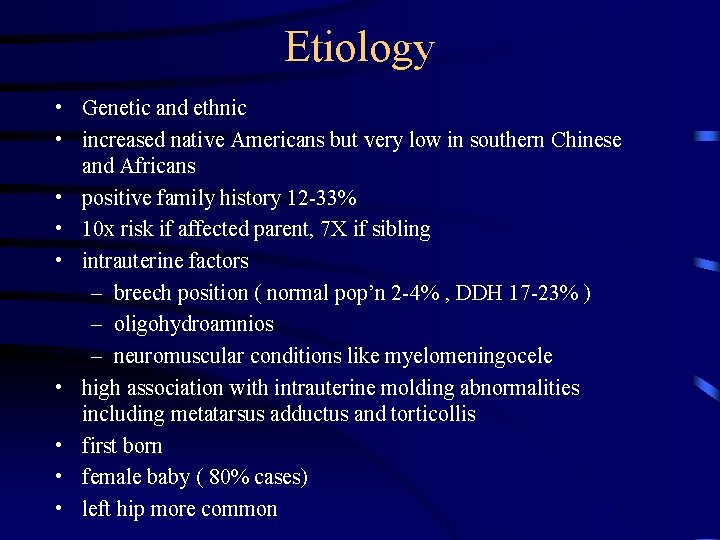 Etiology • Genetic and ethnic • increased native Americans but very low in southern