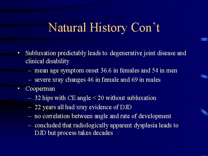 Natural History Con’t • Subluxation predictably leads to degenerative joint disease and clinical disability