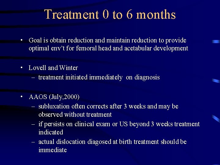 Treatment 0 to 6 months • Goal is obtain reduction and maintain reduction to