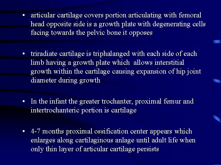  • articular cartilage covers portion articulating with femoral head opposite side is a