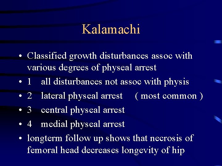 Kalamachi • Classified growth disturbances assoc with various degrees of physeal arrest • 1