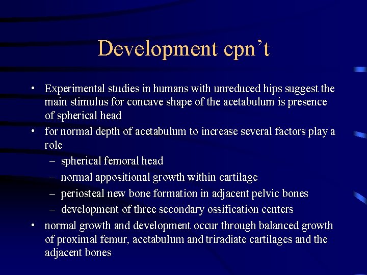 Development cpn’t • Experimental studies in humans with unreduced hips suggest the main stimulus