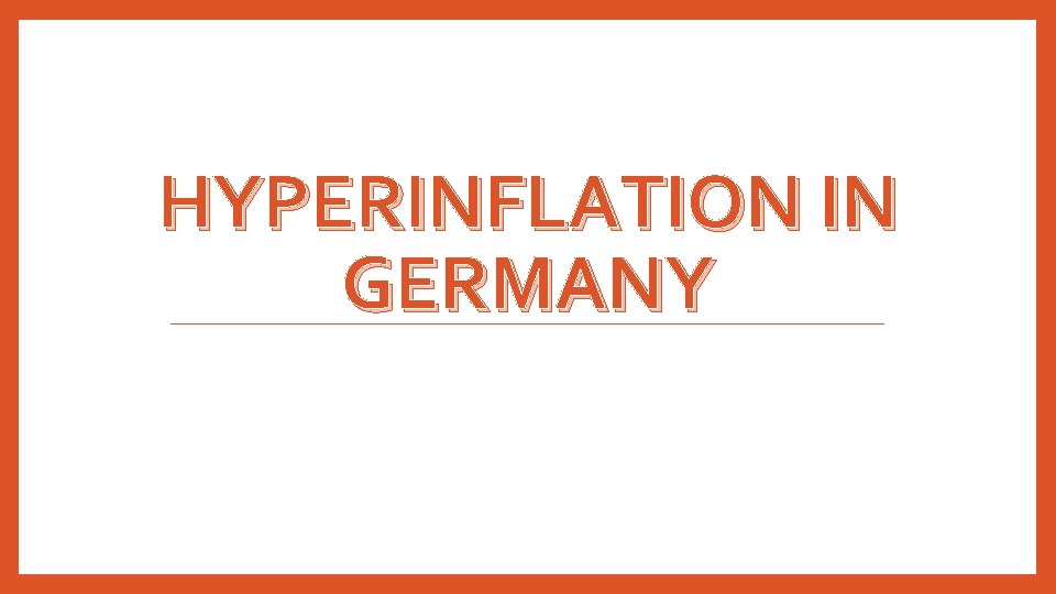 HYPERINFLATION IN GERMANY 