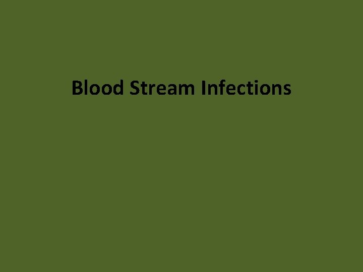 Blood Stream Infections 