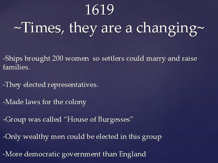1619 ~Times, they are a changing~ -Ships brought 200 women so settlers could marry
