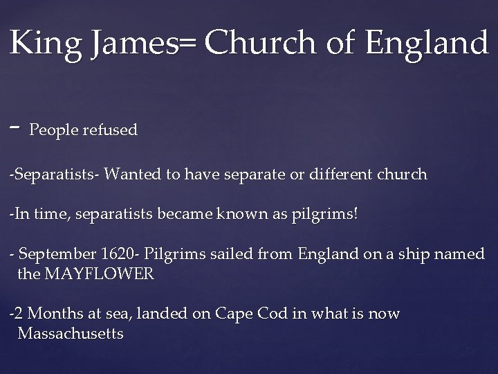 King James= Church of England - People refused -Separatists- Wanted to have separate or