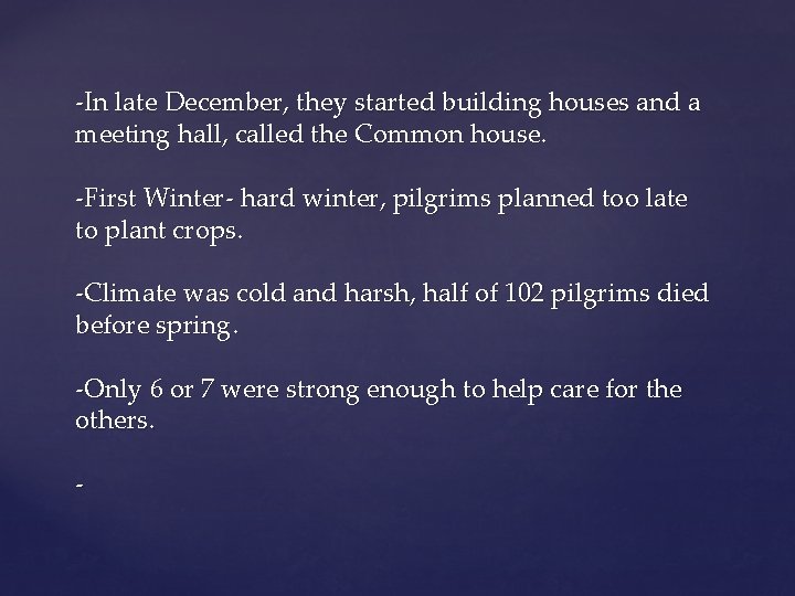 -In late December, they started building houses and a meeting hall, called the Common