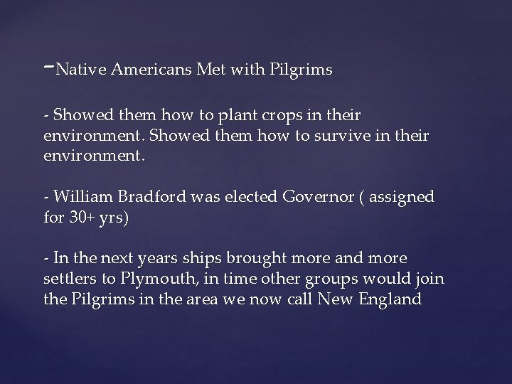 -Native Americans Met with Pilgrims - Showed them how to plant crops in their