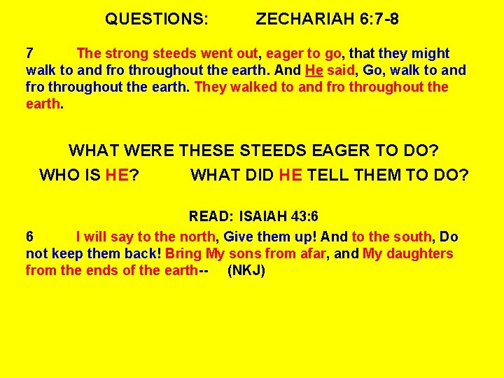QUESTIONS: ZECHARIAH 6: 7 -8 7 The strong steeds went out, eager to go,