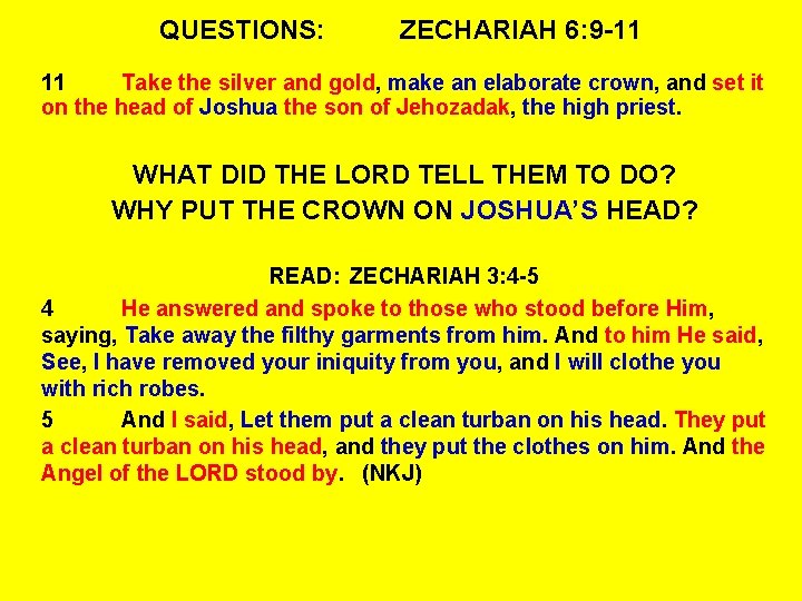 QUESTIONS: ZECHARIAH 6: 9 -11 11 Take the silver and gold, make an elaborate