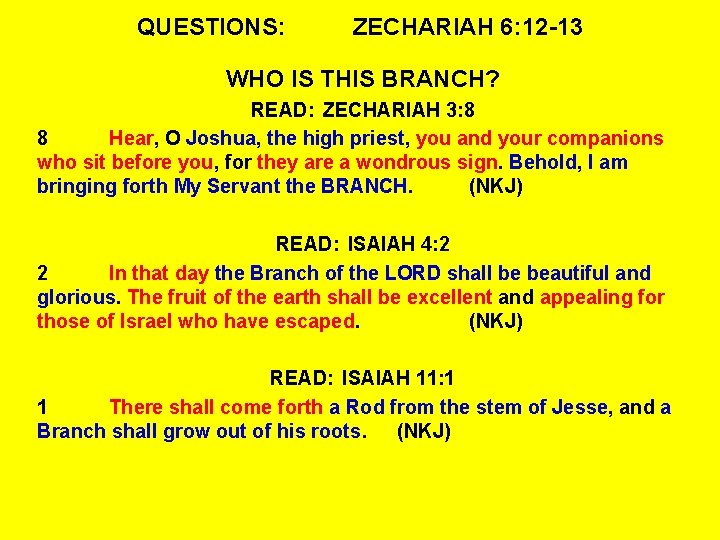 QUESTIONS: ZECHARIAH 6: 12 -13 WHO IS THIS BRANCH? READ: ZECHARIAH 3: 8 8