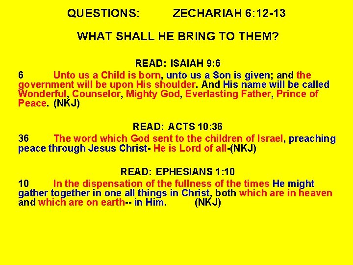 QUESTIONS: ZECHARIAH 6: 12 -13 WHAT SHALL HE BRING TO THEM? READ: ISAIAH 9: