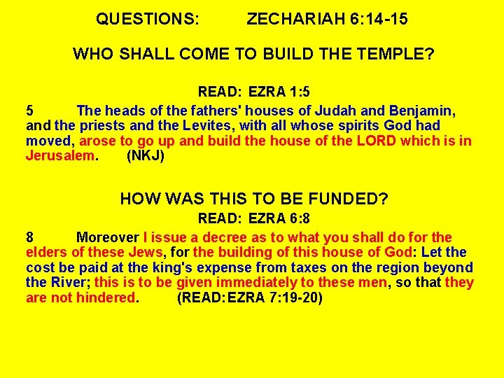 QUESTIONS: ZECHARIAH 6: 14 -15 WHO SHALL COME TO BUILD THE TEMPLE? READ: EZRA