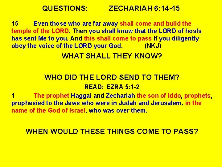 QUESTIONS: ZECHARIAH 6: 14 -15 15 Even those who are far away shall come