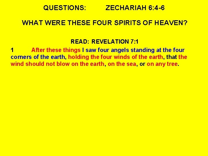 QUESTIONS: ZECHARIAH 6: 4 -6 WHAT WERE THESE FOUR SPIRITS OF HEAVEN? READ: REVELATION