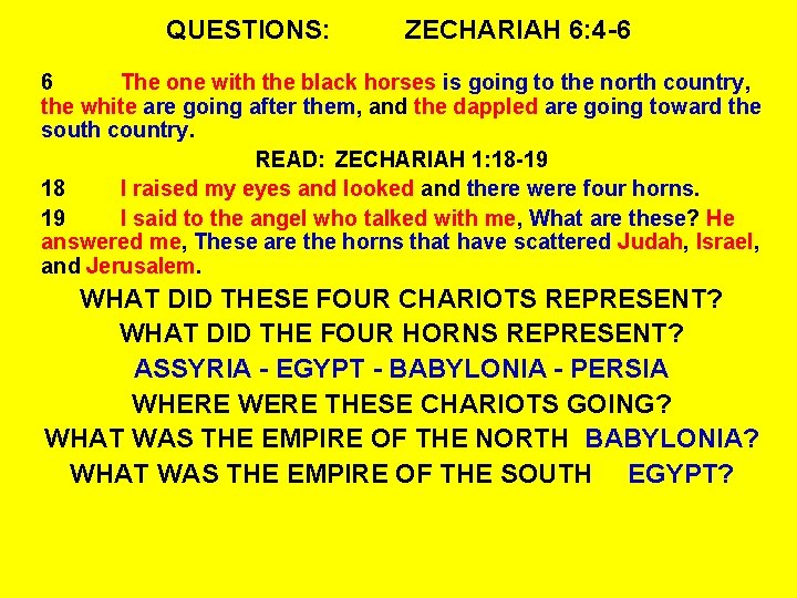 QUESTIONS: ZECHARIAH 6: 4 -6 6 The one with the black horses is going