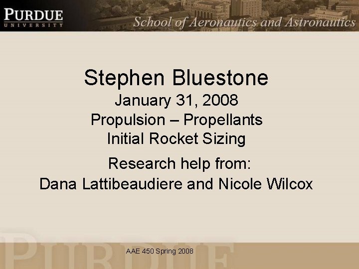 Stephen Bluestone January 31, 2008 Propulsion – Propellants Initial Rocket Sizing Research help from: