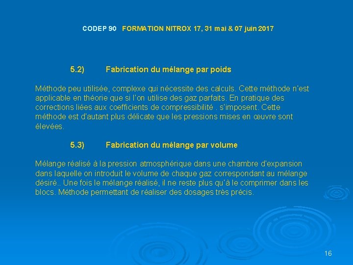 CODEP 90 FORMATION NITROX 17, 31 mai & 07 juin 2017 5. 2) Fabrication