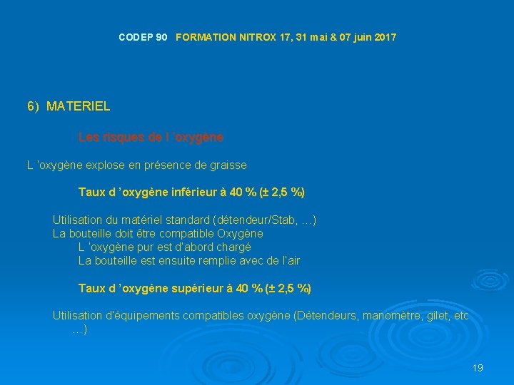 CODEP 90 FORMATION NITROX 17, 31 mai & 07 juin 2017 6) MATERIEL Les