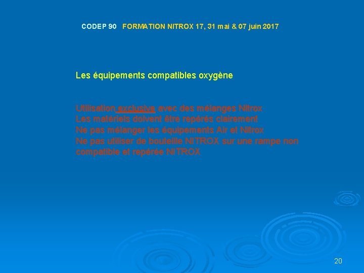 CODEP 90 FORMATION NITROX 17, 31 mai & 07 juin 2017 Les équipements compatibles