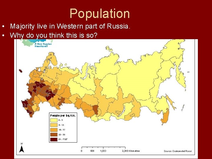 Population • Majority live in Western part of Russia. • Why do you think