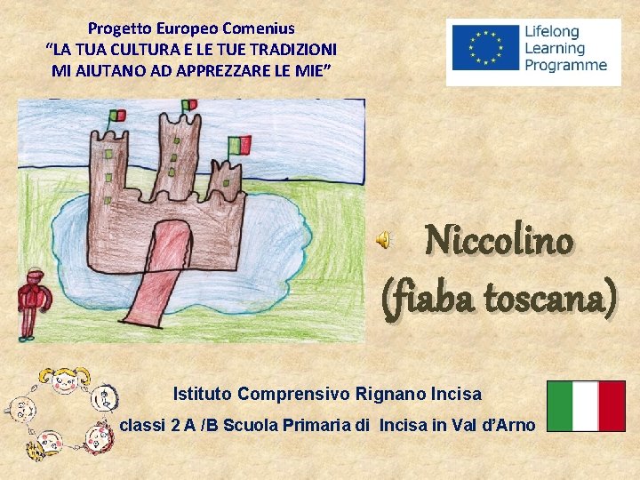 Progetto Europeo Comenius “LA TUA CULTURA E LE TUE TRADIZIONI MI AIUTANO AD APPREZZARE