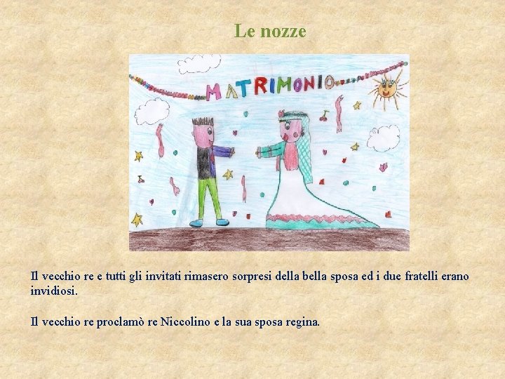 Le nozze Il vecchio re e tutti gli invitati rimasero sorpresi della bella sposa