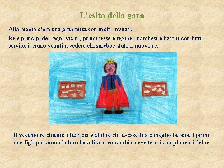 L’esito della gara Alla reggia c’era una gran festa con molti invitati. Re e