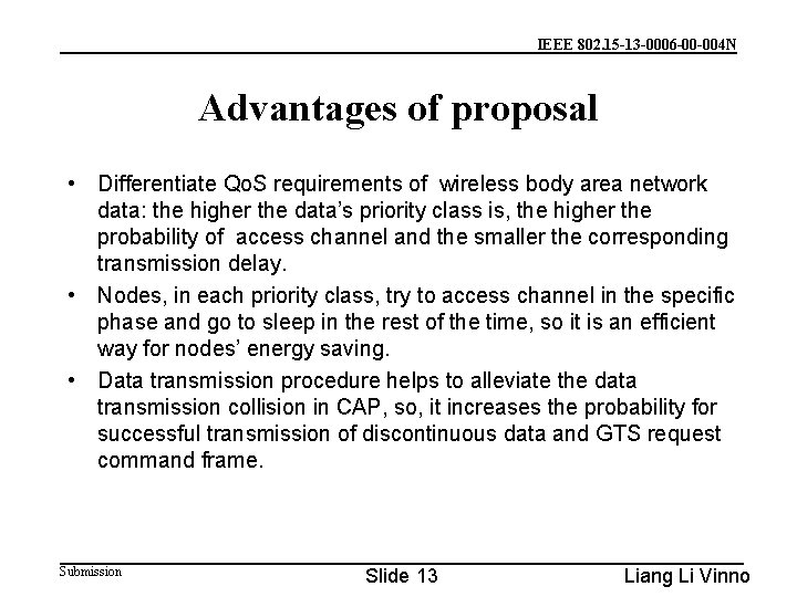 IEEE 802. 15 -13 -0006 -00 -004 N Advantages of proposal • Differentiate Qo.