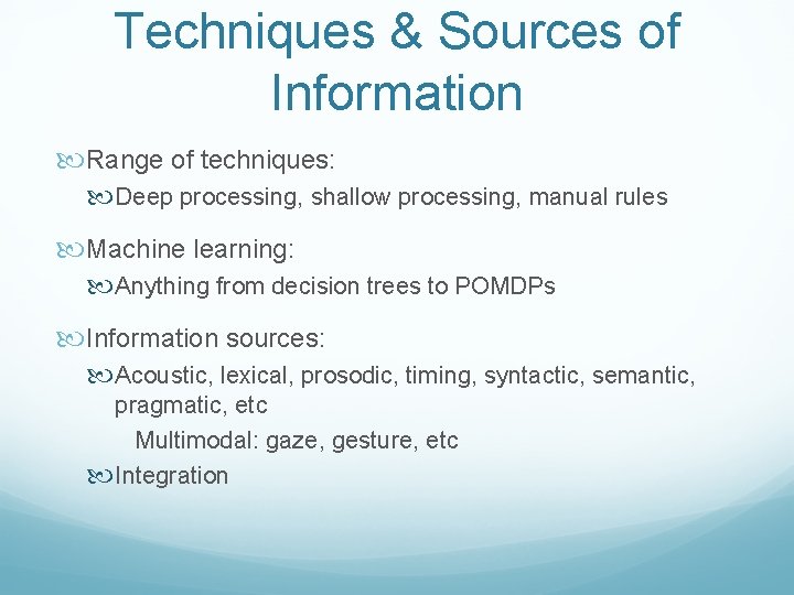 Techniques & Sources of Information Range of techniques: Deep processing, shallow processing, manual rules