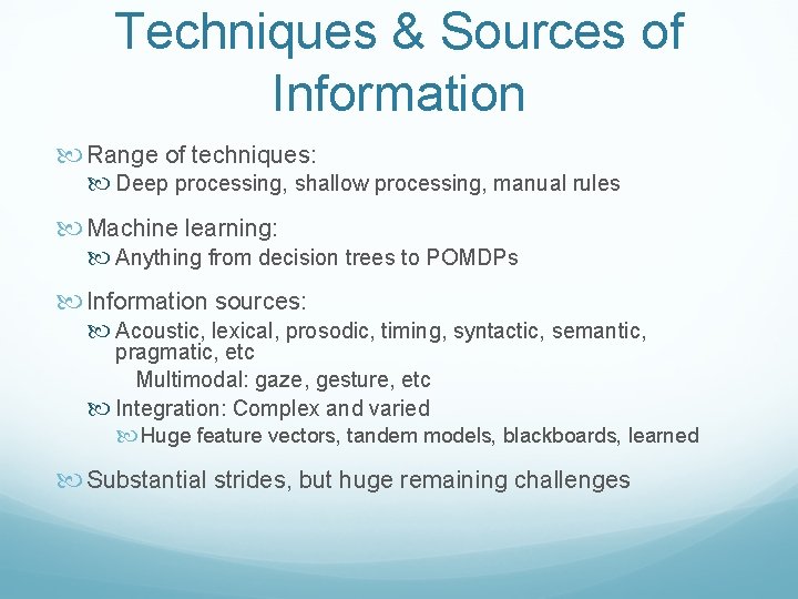 Techniques & Sources of Information Range of techniques: Deep processing, shallow processing, manual rules