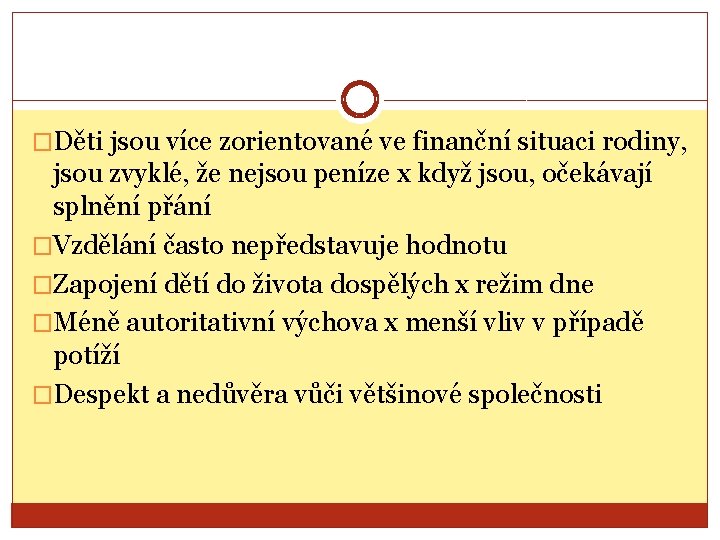 �Děti jsou více zorientované ve finanční situaci rodiny, jsou zvyklé, že nejsou peníze x