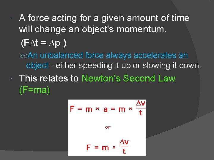  A force acting for a given amount of time will change an object's
