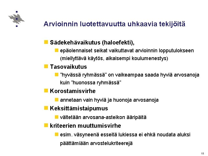 Arvioinnin luotettavuutta uhkaavia tekijöitä n Sädekehävaikutus (haloefekti), n epäolennaiset seikat vaikuttavat arvioinnin lopputulokseen (miellyttävä