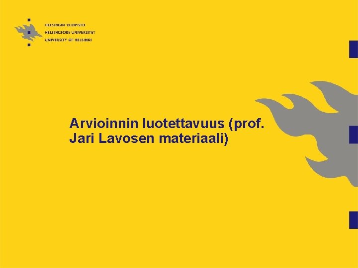 Arvioinnin luotettavuus (prof. Jari Lavosen materiaali) 