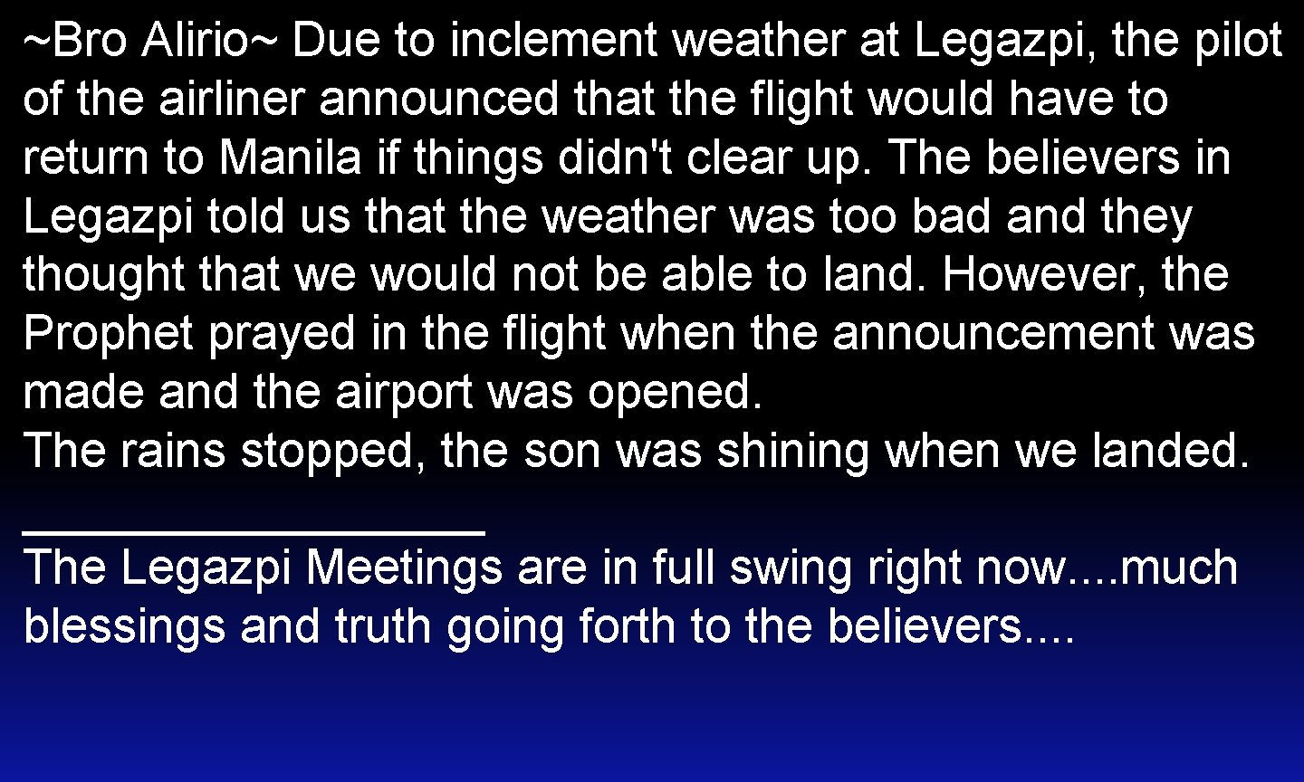~Bro Alirio~ Due to inclement weather at Legazpi, the pilot of the airliner announced