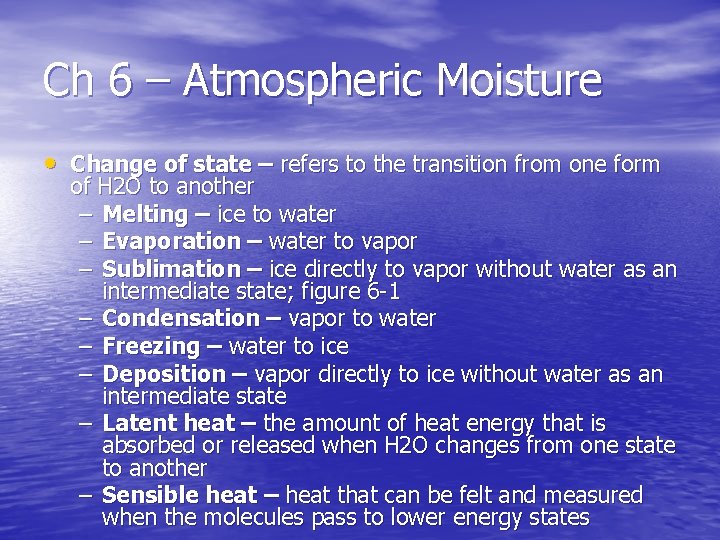 Ch 6 – Atmospheric Moisture • Change of state – refers to the transition