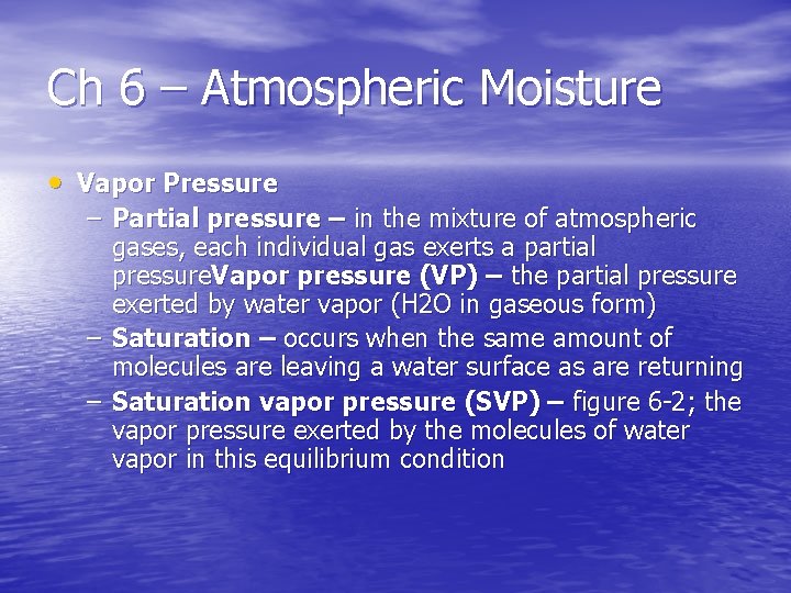 Ch 6 – Atmospheric Moisture • Vapor Pressure – Partial pressure – in the