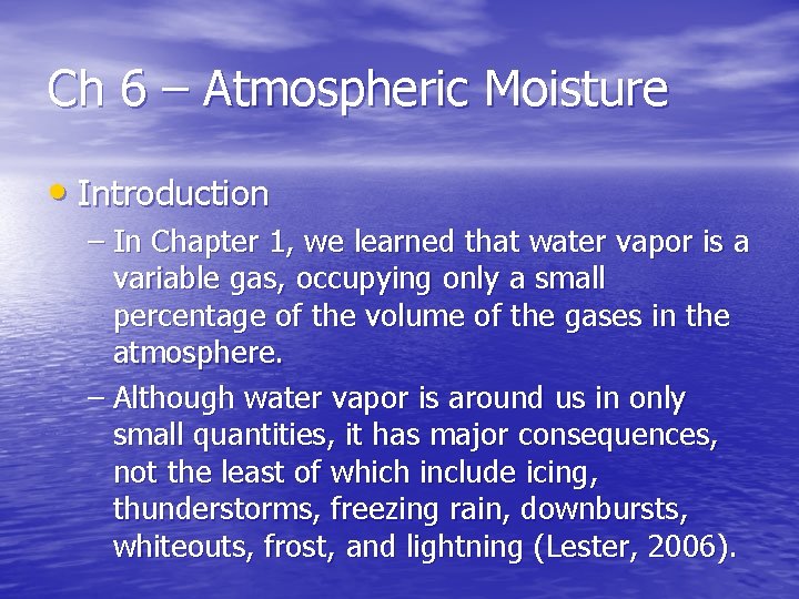 Ch 6 – Atmospheric Moisture • Introduction – In Chapter 1, we learned that