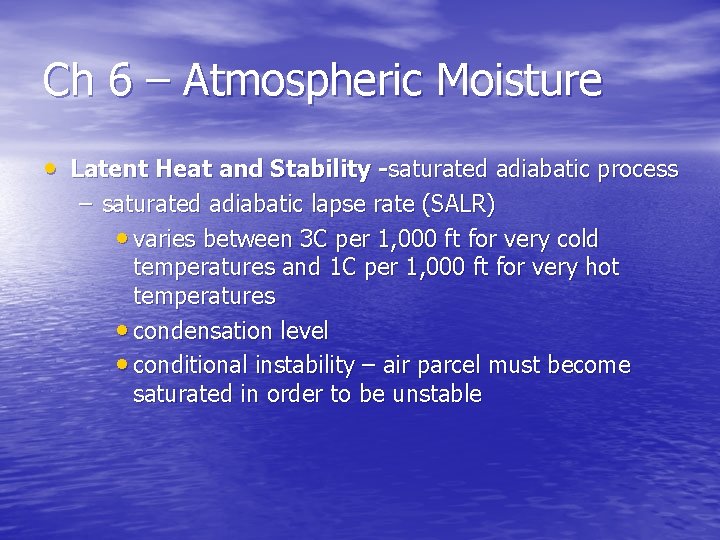 Ch 6 – Atmospheric Moisture • Latent Heat and Stability -saturated adiabatic process –