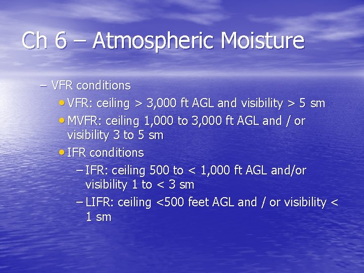 Ch 6 – Atmospheric Moisture – VFR conditions • VFR: ceiling > 3, 000